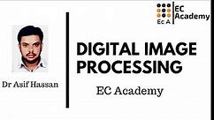 DIP#1 Introduction to Digital Image Processing || EC Academy