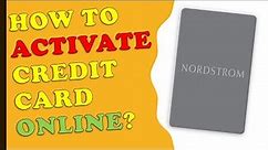 How to activate Nordstrom Credit Card?