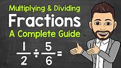 Multiplying and Dividing Fractions | A Complete Guide | Math with Mr. J