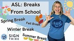 ASL: Spring Break, Winter Break, Summer Break, & Fall Break // @signtribe Academy
