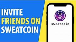 How to Invite Friends on Sweatcoin (2024)