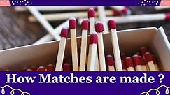 How matches are made| Matchstick| Making of matches| How matchstick burn| Science behind matches.