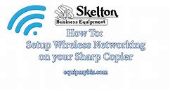 How To Setup Wireless Networking for printing and scanning on Sharp Copier