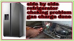refrigerator gas charging stap by stap // Samsung side by side refrigerator choking problem