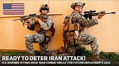 Ready to Deter Iran Attack! U.S. Marines 1st MEU Conduct 'Raid Combat Drills' 2023