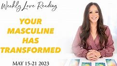 YOUR MASCULINE HAS TRANSFORMED (DM & DF Love Tarot Card Reading) May 15-21 2023