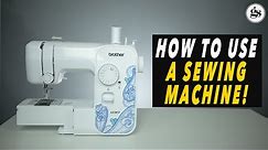 How To Use A Sewing Machine | SEWING MACHINE BASICS 101