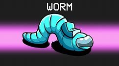 I’m a WORM in Among Us