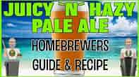 Juicy N Hazy Pale Ale Recipe & Methods HomeBrewers Guide