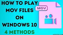 [4 Methods] - How To Play MOV Files On Windows 10 || Best Free & Easy Method