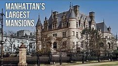 The Largest Mansions Ever in Manhattan