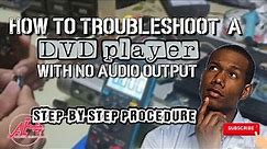 How to Troubleshoot a DVP Player with no Audio Output?! (Step by Step Procedure)
