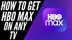 How to Get HBO Max on ANY TV