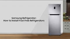Samsung Refrigerator: How to install Frost Free Refrigerators