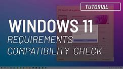 Windows 11: requirements explained, compatibility check, TPM and CPU support