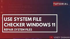 How to Use System File Checker SFC to Repair System Files in Windows 11