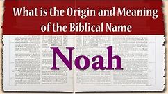 what is the meaning and origin of the name Noah?