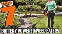 Top 7 Battery Powered Weed Eaters for Easy Lawn Care