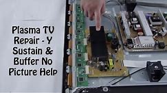 Plasma TV Repair - No Image, No Picture on Plasma TV Screen - How to Replace Y-Buffer & Y-Sustain