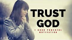 TRUST GOD | 1 Hour Powerful Christian Motivation - Inspirational & Motivational Video