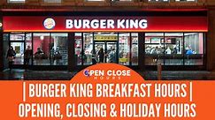 Burger King Breakfast Hours In 2022 [Daily Updated Hours]