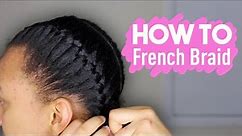 How To French Braid Your Own Natural Hair Beginners