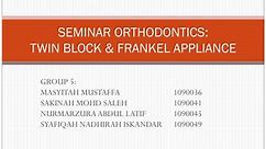 PPT - SEMINAR ORTHODONTICS: TWIN BLOCK & FRANKEL APPLIANCE PowerPoint Presentation - ID:2478517