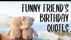 Funny Quotes For Best Friend Birthday | Words For The Soul