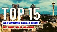 TOP 15 BEST Things To Do in San Antonio Texas (2024) | Travel Guide