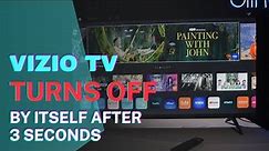 Vizio TV Turns OFF By Itself After 3 Seconds: How To Fix