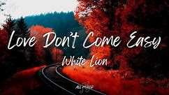 White Lion - Love Don't Come Easy (Lyrics)