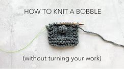 How to knit a bobble (without turning your work!)
