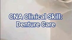 Prometric CNA Clinical Skill: Denture Care
