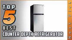 Top 5 Best Counter Depth Refrigerator Review In 2023 | Perfectly Fits For Small Spaces