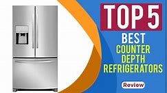 Top 5 Best Counter Depth Refrigerators in 2021
