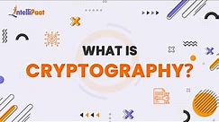 What is Cryptography | Cryptography Explained | Cryptography Basics | Intellipaat