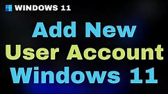 How to Add User Account On Windows 11 - Create New User Account Windows 11