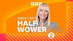 Sara Cox's Half Wower - Songs from Eve, Pete Heller, Planet Funk & many more! - Songs from Eve, Pete Heller, Planet Funk & many more! - BBC Sounds