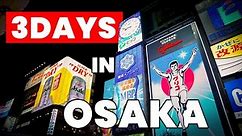 How to Spend 3 Days in OSAKA - Japan Travel Itinerary