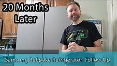 20 MONTH FOLLOW UP - Samsung BeSpoke 4 Door Flex Refrigerator