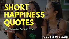50 Short Happiness Quotes [Images]