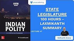 L47: State Legislature | 100 Hours - Laxmikanth Summary | UPSC CSE 2020 | Sidharth Arora