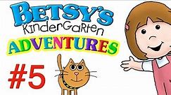 Betsy's Kindergarten Adventures - Full Episode #5