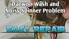 Daewoo Washing Machine Wash and Noisy Spinner Problem, Easy Repair