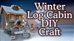 Snowy Winter Log Cabin Cottage: Simple Christmas DIY Craft
