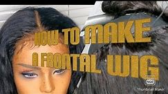 How To Make A Frontal Wig Beginners Friendly