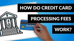 How Do Credit Card Processing Fees Work?