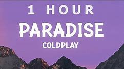 [ 1 HOUR ] Coldplay - Paradise (Lyrics)