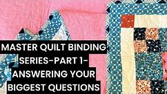 Ultimate Quilt Binding Tutorial - Part 1 - Answering your burning questions 🔥