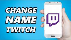 How to Change your Name on Twitch! (Quick & Easy)